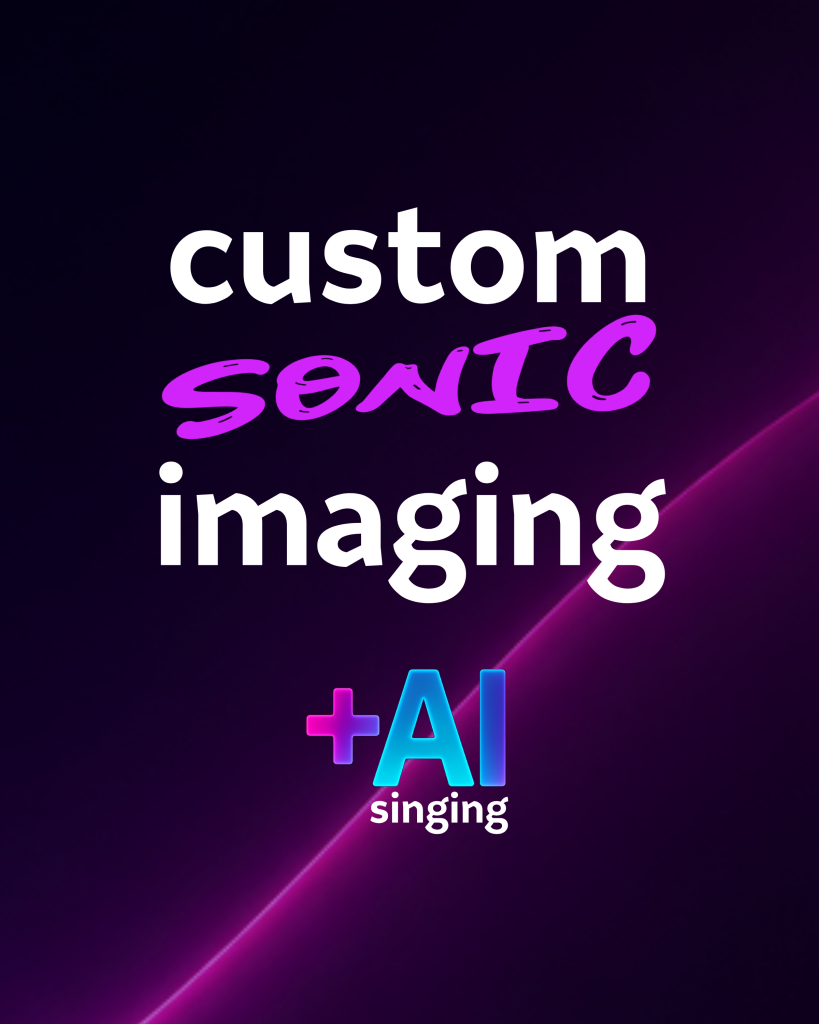Custom Sonic Imaging with AI Singing